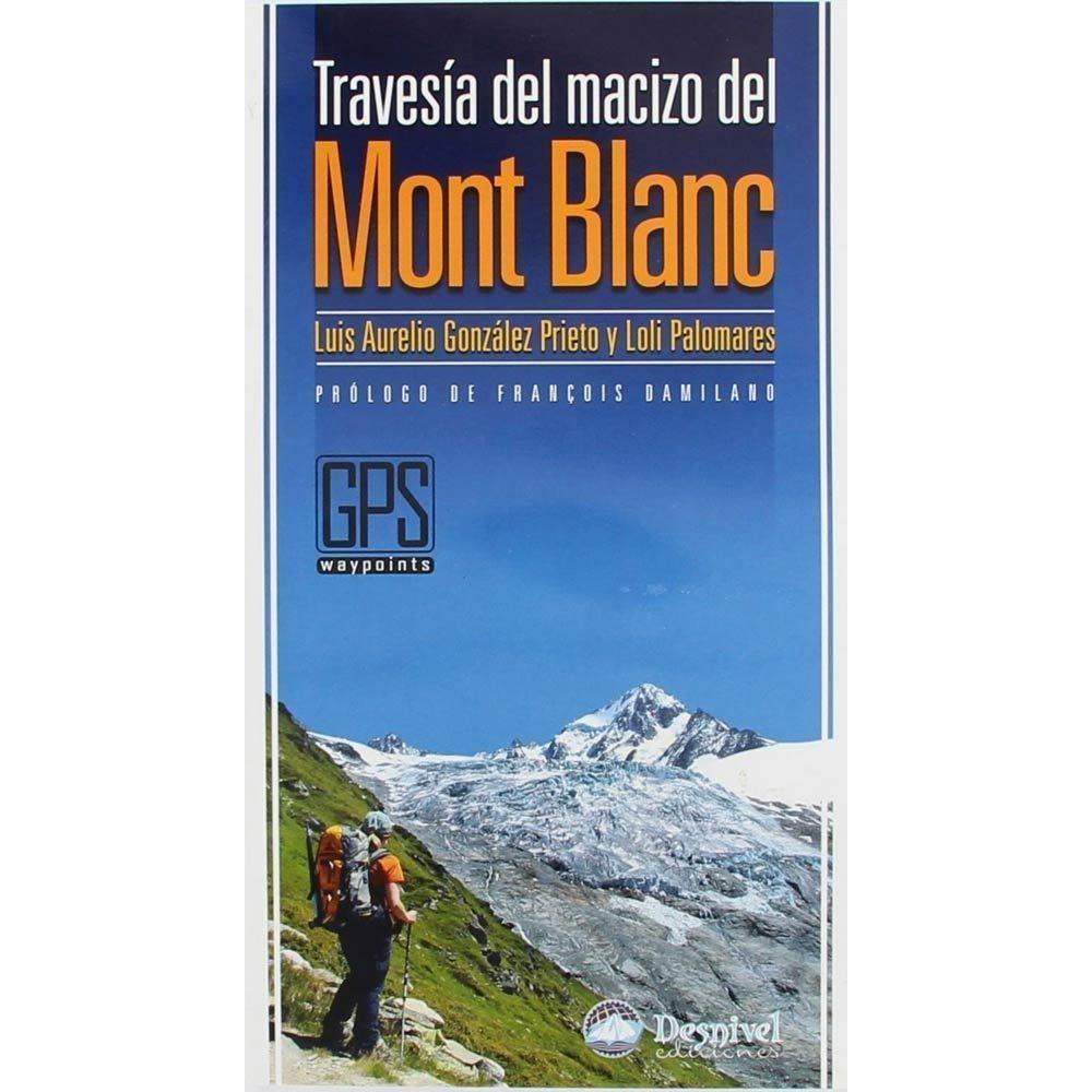 Desnivel libros Desnivel TRAVESA DEL MACIZO DEL MONT BLANC vista frontal Desnivel libros Desnivel TRAVESA DEL MACIZO DEL MONT BLANC vista frontal